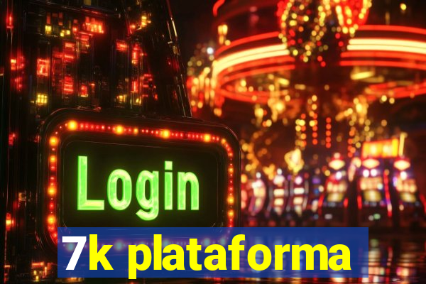 7k plataforma